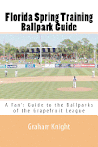 bokomslag Florida Spring Training Ballpark Guide: A Fan's Guide to the Ballparks of the Grapefruit League
