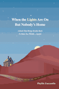 bokomslag When the Lights Are on But Nobody's Home: A Book That Brings Reality Back to Make You Think...Again