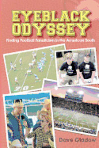 bokomslag Eyeblack Odyssey: Finding Football Fanaticism in the American South