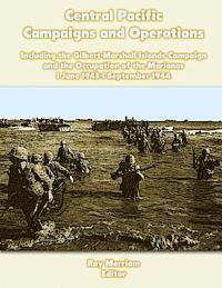 bokomslag Central Pacific Campaigns and Operations: Including the Gilbert-Marshall Islands Campaign and the Occupation of the Marianas 1 June 1943-1 September 1