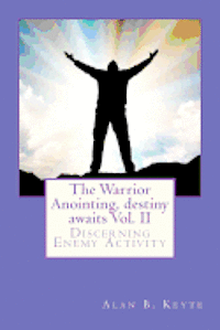 bokomslag The Warrior Anointing, destiny awaits: Discerning Enemy Activity