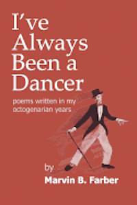 bokomslag I've Always Been a Dancer: Poems written in my octogenarian years