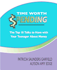 Time Worth Spending: The Top 10 Talks to Have with Your Teenager About Money 1