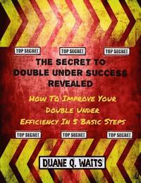 bokomslag The Secret to Double Under Success Revealed: How to Improve Your Double Under Efficiency in 5 Basic Steps