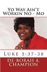 bokomslag Yo Way Ain't Workin No - Mo: Luke 5:37-38