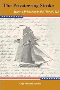 bokomslag The Privateering Stroke: Salem's Privateers in the War of 1812