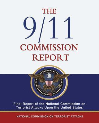 The 9/11 Commission Report: Final Report of the National Commission on Terrorist Attacks Upon the United States 1