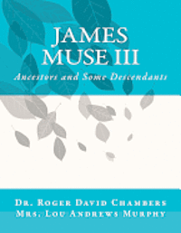 bokomslag James Muse III: Ancestors and Some Descendants