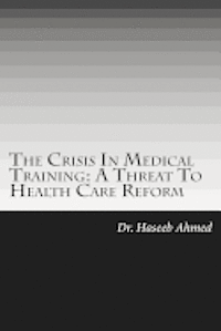 bokomslag The Crisis In Medical Training: A Threat to Health Care Reform