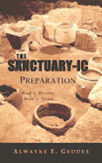 bokomslag The Sanctuary-ic Preparation: God's Desire, Man's Need