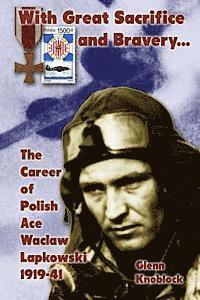 bokomslag 'With Great Sacrifice and Bravery': The Career of Polish Ace Waclaw Lapkowski 1939-41