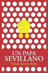 bokomslag Un Papa sevillano