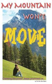 bokomslag My Mountain Won't Move: A look at Biblical power