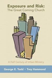 bokomslag Exposure and Risk: The Great Coming Church: A Half Century of Urban Ministry