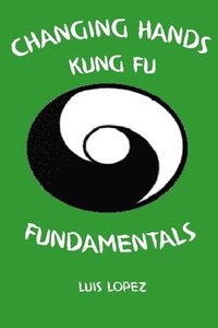 bokomslag Changing Hands Kung Fu Fundamentals