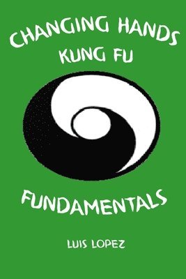 Changing Hands Kung Fu Fundamentals 1