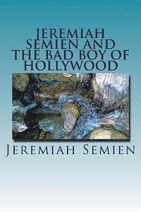 bokomslag Jeremiah Semien And The Bad Boy Of Hollywood