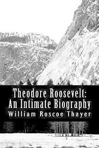 bokomslag Theodore Roosevelt: An Intimate Biography
