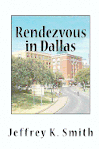 Jeffrey K. Smith - Rendezvous in Dallas: The Assasination of John F. Kennedy, Häftad