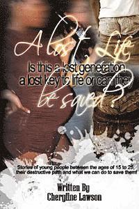 Cheryline Lawson - A Lost Life: Is this a lost generation, a lost key to life or can they be saved?, Häftad