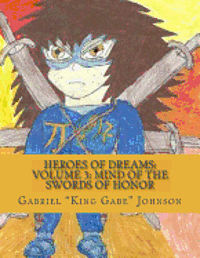 Heroes of Dreams: Mind Of The Swords Of Honor: Not everyone is an enemy, sometimes just misunderstood. 1