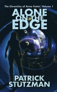 Patrick Stutzman - Alone on the Edge: The Chronicles of Anna Foster, Häftad