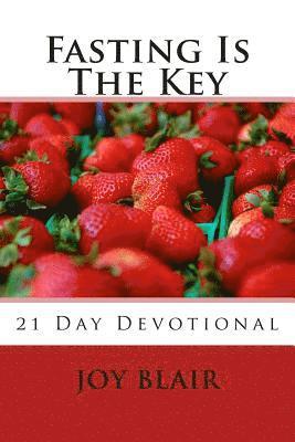 Fasting Is The Key: 21 Day Devotional 1