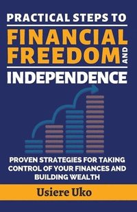 bokomslag Practical Steps to Financial Freedom and Independence