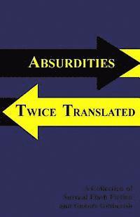 bokomslag Absurdities Twice Translated: A Collection Of Surreal Flash Fiction and Unholy Gibberish