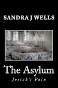 bokomslag The Asylum: Josiah's Pain