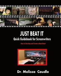 bokomslag Just Beat It! Quick Guidebook for Screenwriters: How to Develop and Create a Beat Sheet