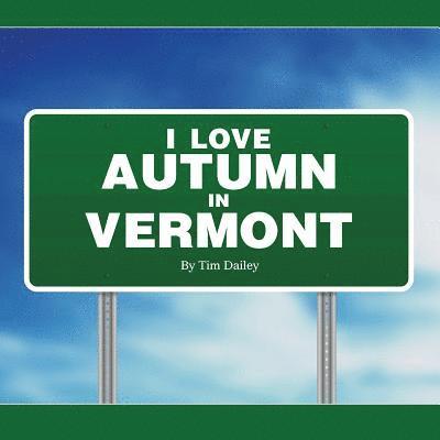 I Love Autumn in Vermont 1