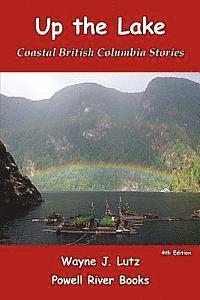 bokomslag Up the Lake: Coastal British Columbia Stories
