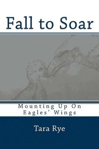 bokomslag Fall to Soar: Eaglet Learns How to Fly