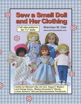 Sherralyn St Clair - Sew a Small Doll and Her Clothing: Full Size Patterns for 7.5 Inch Florabunda and Her Outfits, Häftad