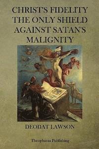 bokomslag Christs Fidelity the Only Shield Against Satan's Malignity
