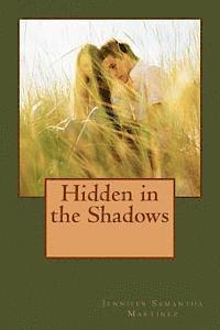 Jennifer Samantha Martinez - Hidden in the Shadows, Häftad