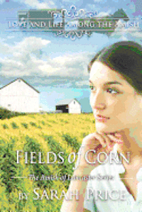 bokomslag Fields of Corn: The Amish of Lancaster