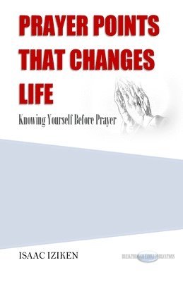 bokomslag Prayer Points That Changes Life: Knowing Yourself Before Prayer