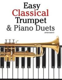 bokomslag Easy Classical Trumpet & Piano Duets: Featuring Music of Bach, Grieg, Wagner, Strauss and Other Composers