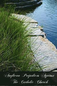 Mary Elisabeth Herbert - Anglican Prejudices Against The Catholic Church, Häftad