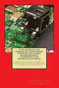 bokomslag Guia Completo De Reparação Computador Potatil; Incluindo Motherboard e Componente De Reparação De Nível!: Este livro vai educá-lo sobre os componentes
