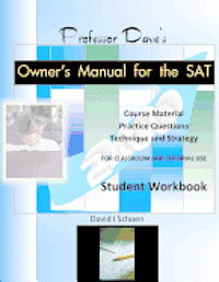 David I. Schoen - Professor Dave's Owner's Manual for the SAT: Student Workbook, Häftad