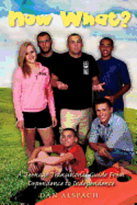 Dan Alspach - Now What?: A Teenage Transitional Guide From Dependence to Independence, Häftad