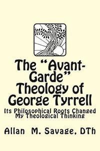 bokomslag The Avant- garde theology of George Tyrrell