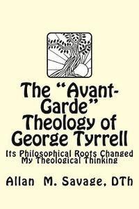 The Avant- garde theology of George Tyrrell 1