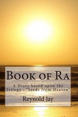 bokomslag Book of Ra: A Diary based upon the Trilogy: "Seeds from Heaven"