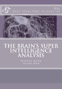 bokomslag The Brain's Super Intelligence Analysis: Deep Structure Studies III