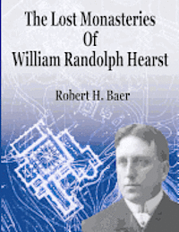bokomslag The Lost Monasteries Of William Randolph Hearst