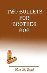 bokomslag Two Bullets for Brother Bob